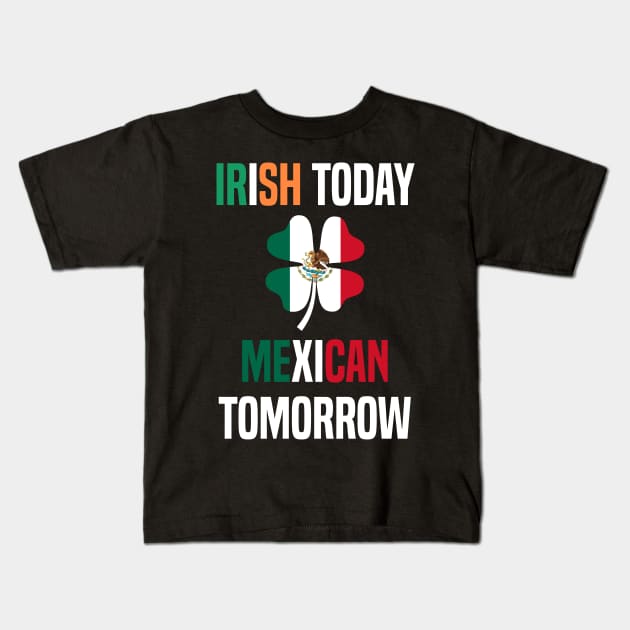 Irish Today Mexican Tomorrow Kids T-Shirt by MilotheCorgi